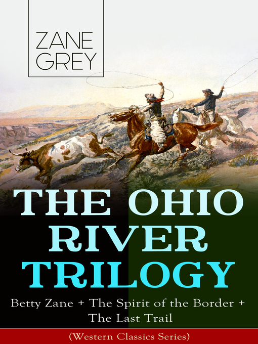 Title details for THE OHIO RIVER TRILOGY by Zane Grey - Wait list